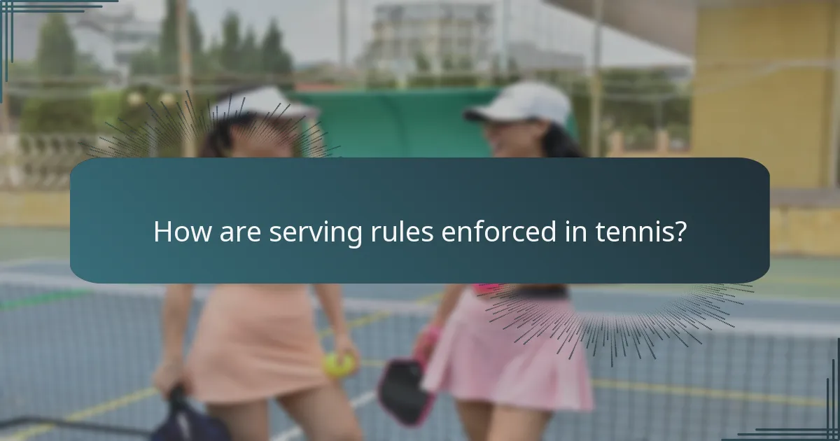 How are serving rules enforced in tennis?