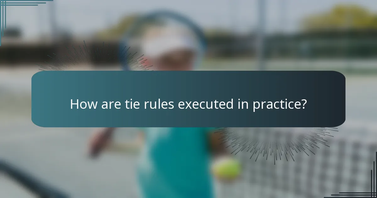 How are tie rules executed in practice?