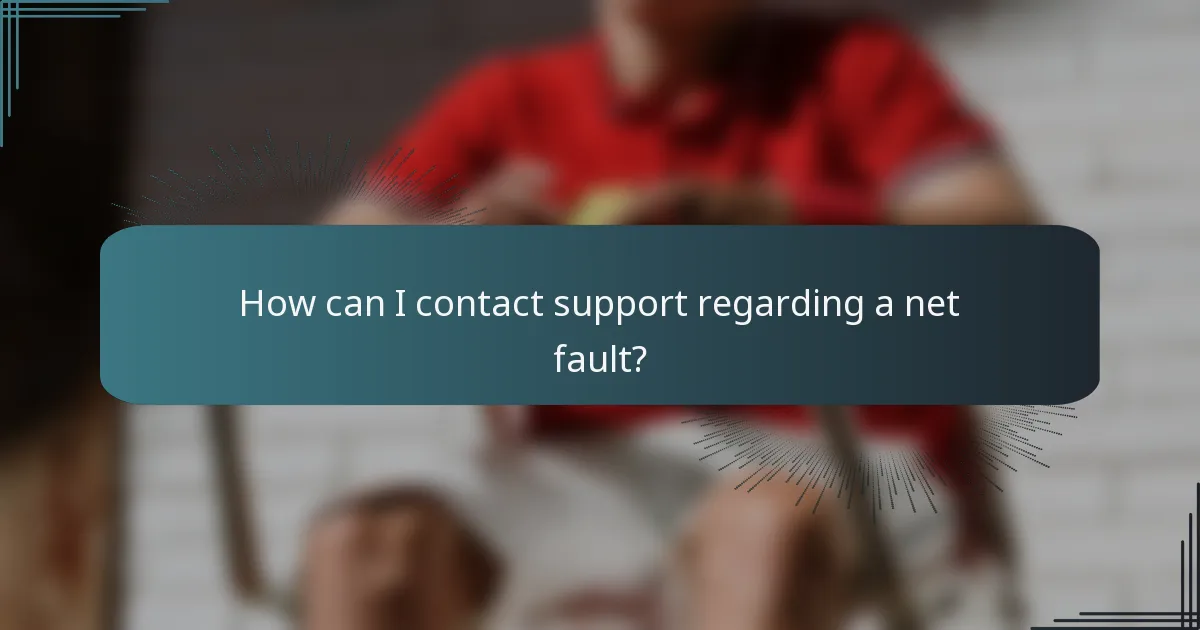 How can I contact support regarding a net fault?