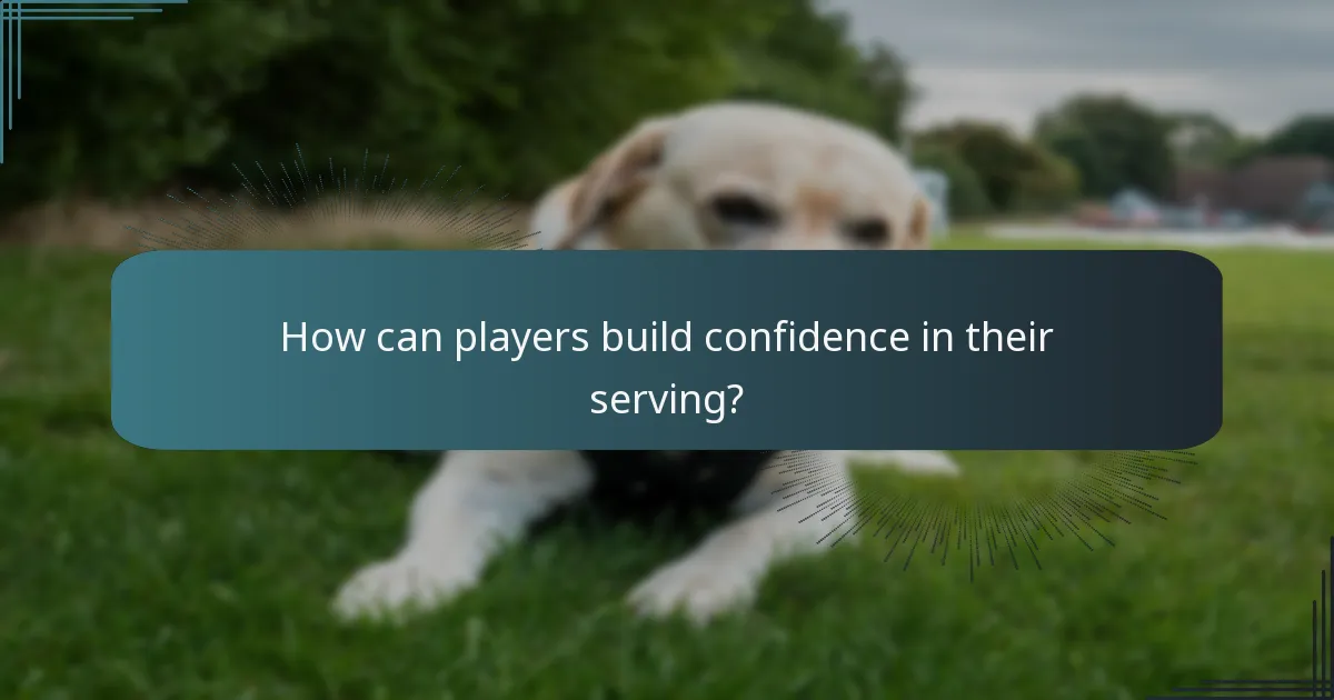 How can players build confidence in their serving?