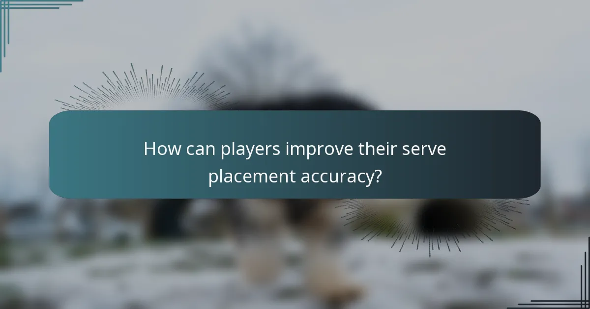 How can players improve their serve placement accuracy?
