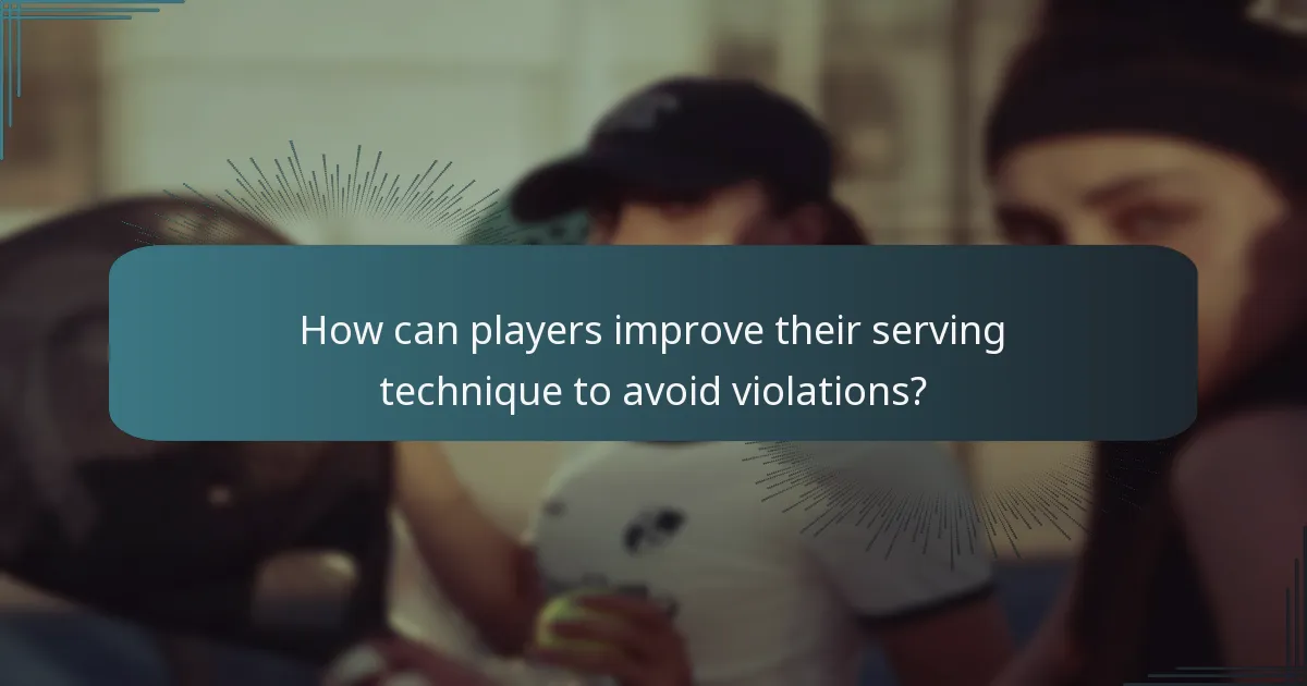 How can players improve their serving technique to avoid violations?