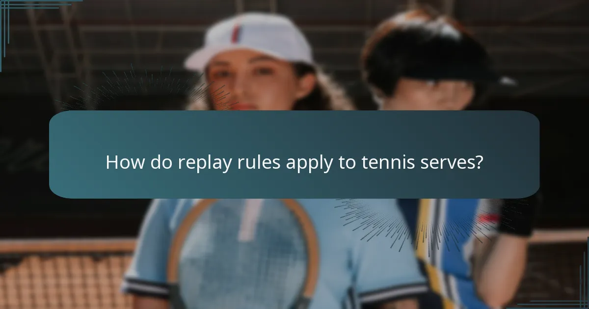 How do replay rules apply to tennis serves?