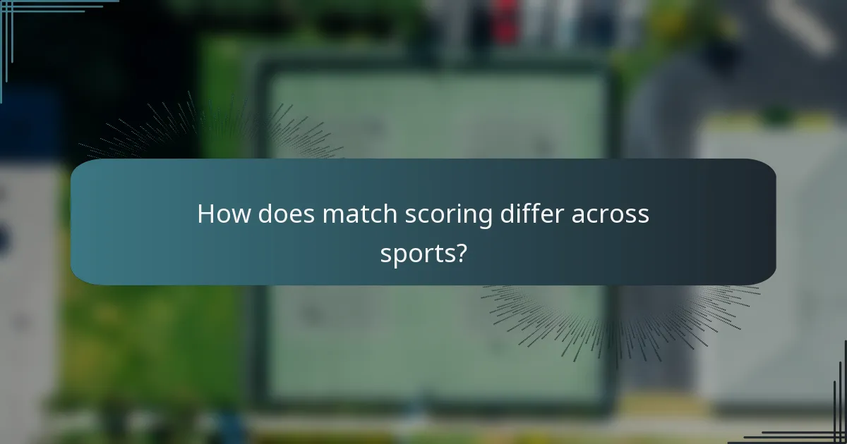 How does match scoring differ across sports?
