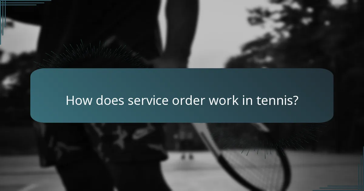 How does service order work in tennis?