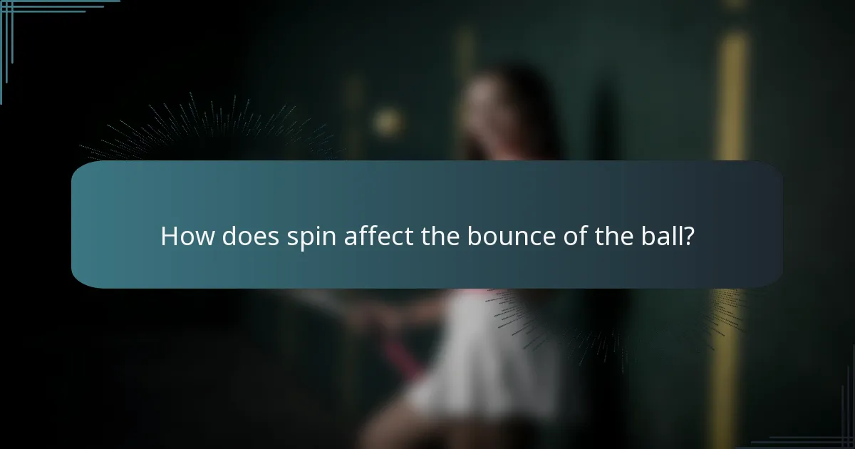 How does spin affect the bounce of the ball?