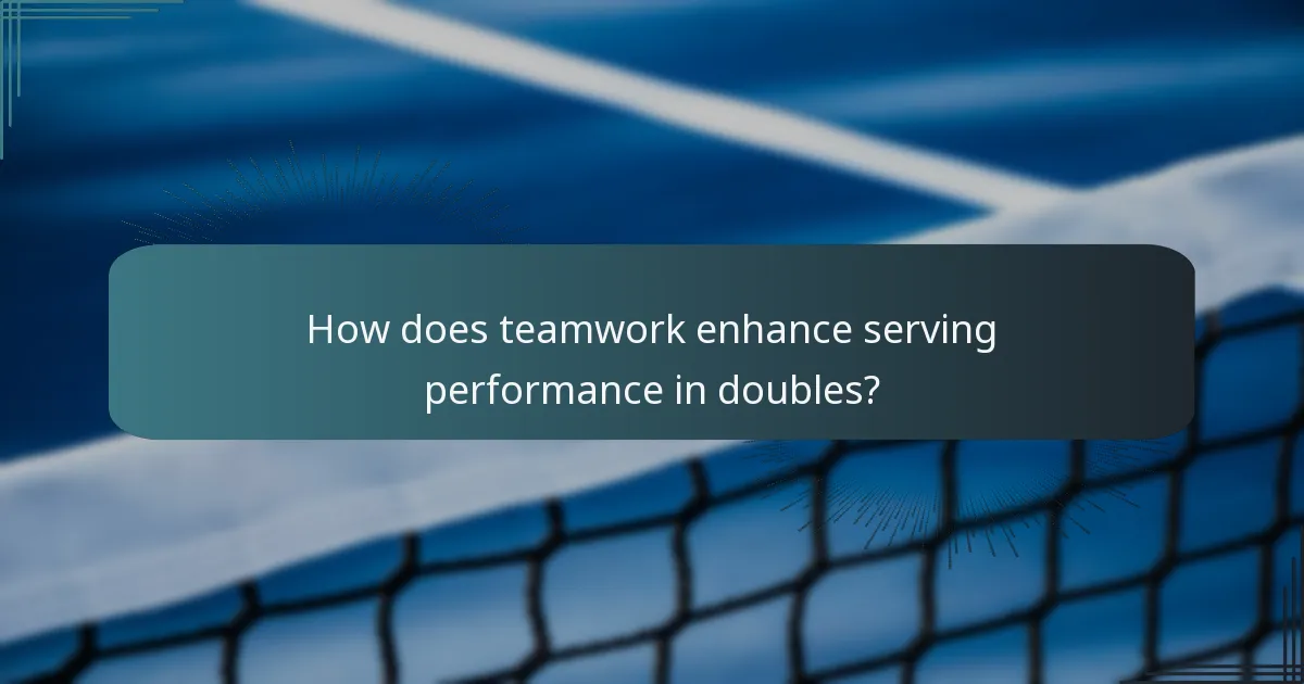 How does teamwork enhance serving performance in doubles?
