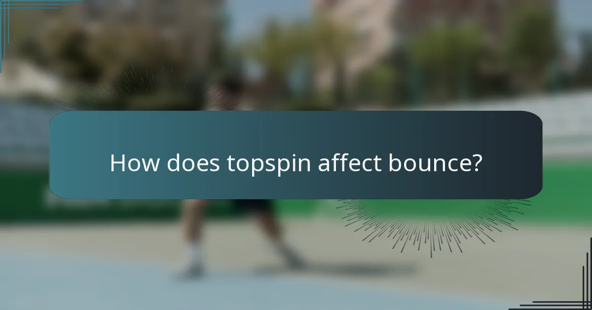 How does topspin affect bounce?