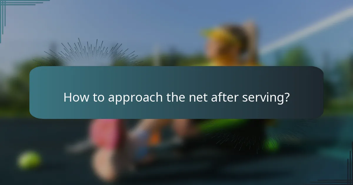 How to approach the net after serving?