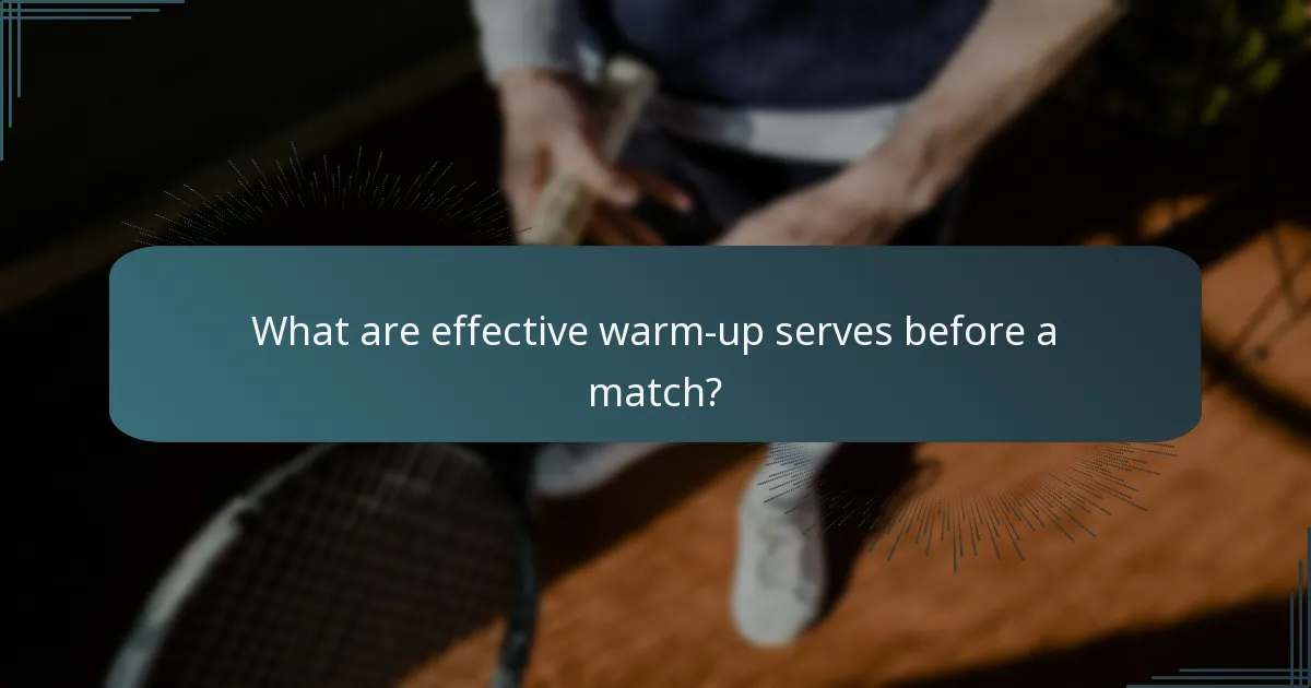 What are effective warm-up serves before a match?