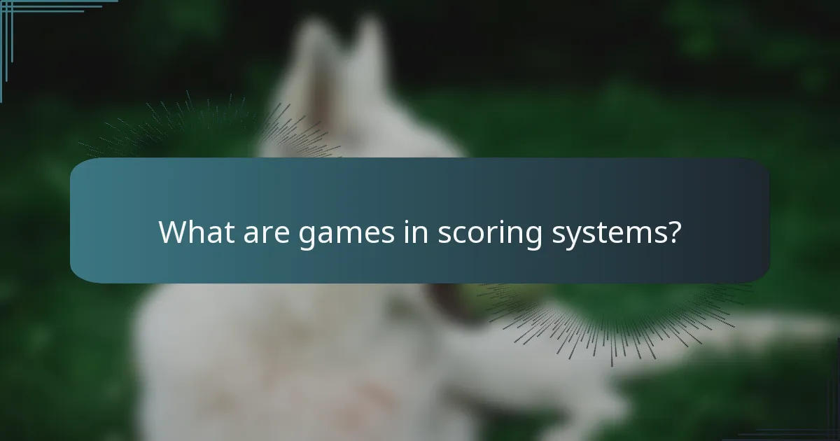 What are games in scoring systems?