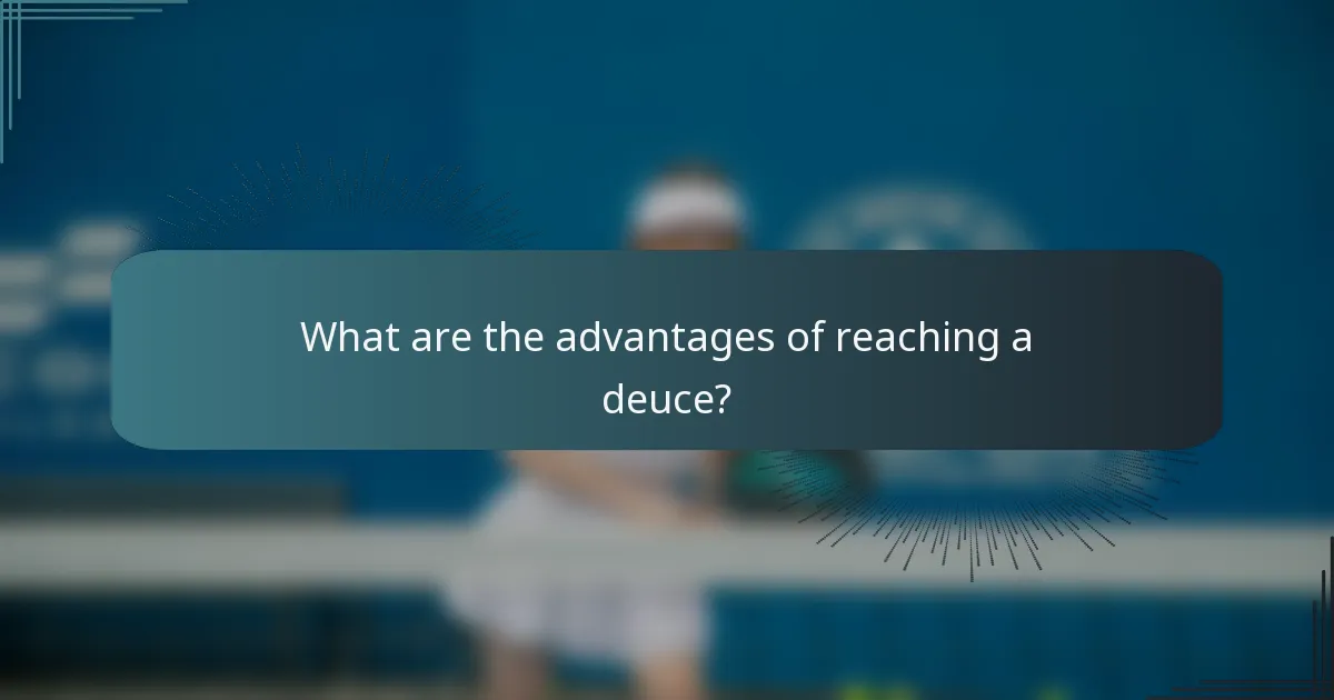 What are the advantages of reaching a deuce?