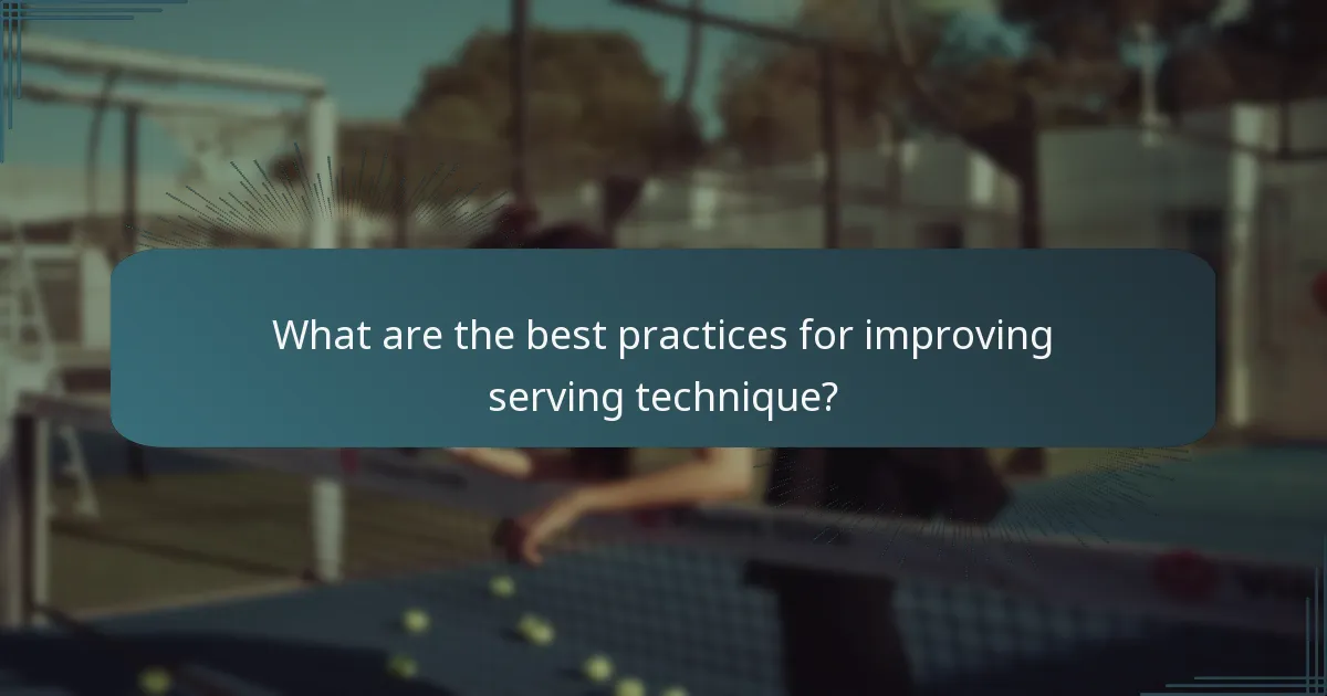 What are the best practices for improving serving technique?