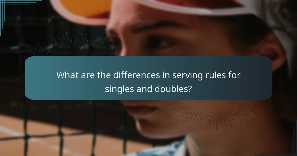What are the differences in serving rules for singles and doubles?