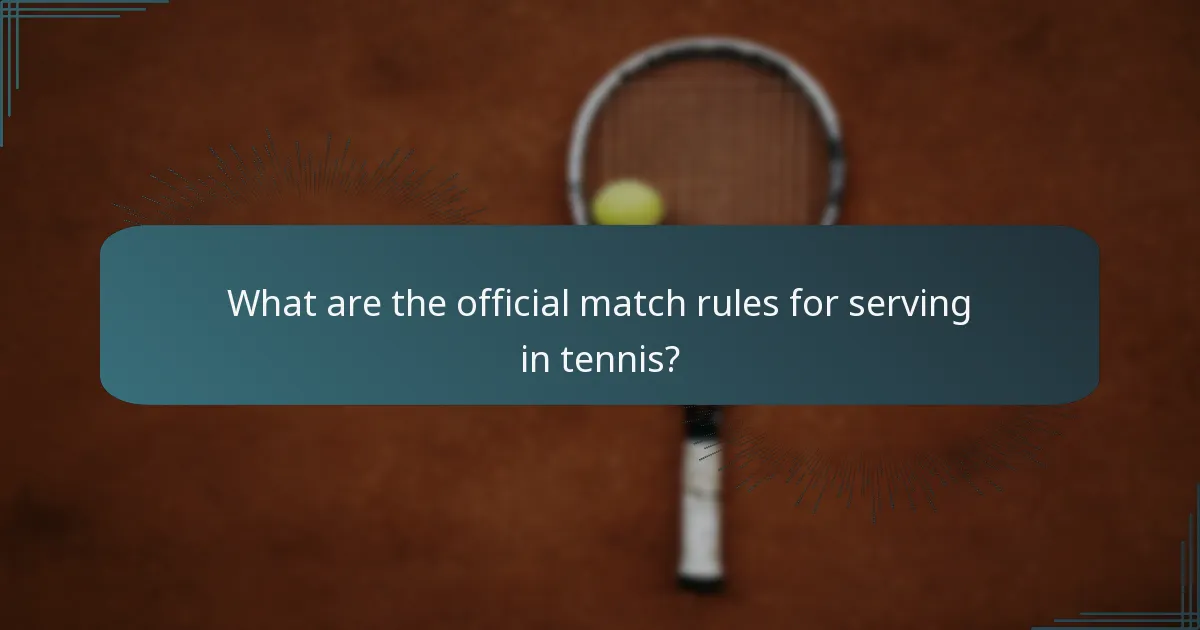 What are the official match rules for serving in tennis?