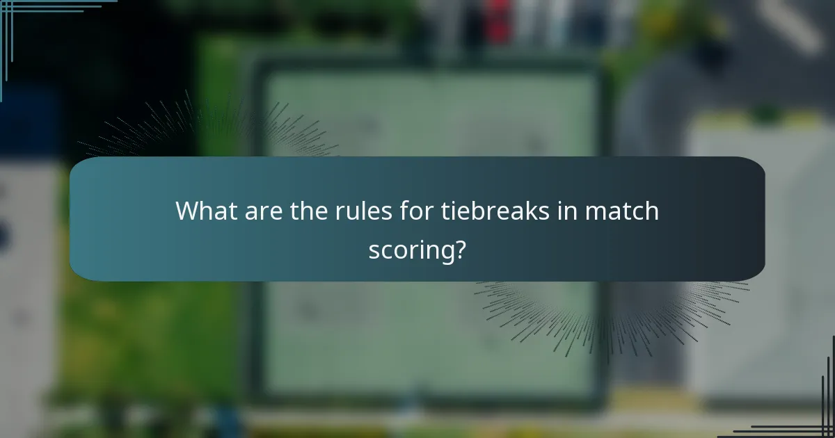 What are the rules for tiebreaks in match scoring?