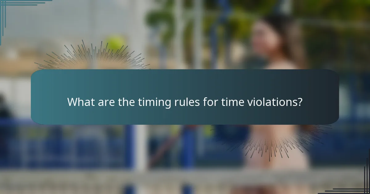 What are the timing rules for time violations?