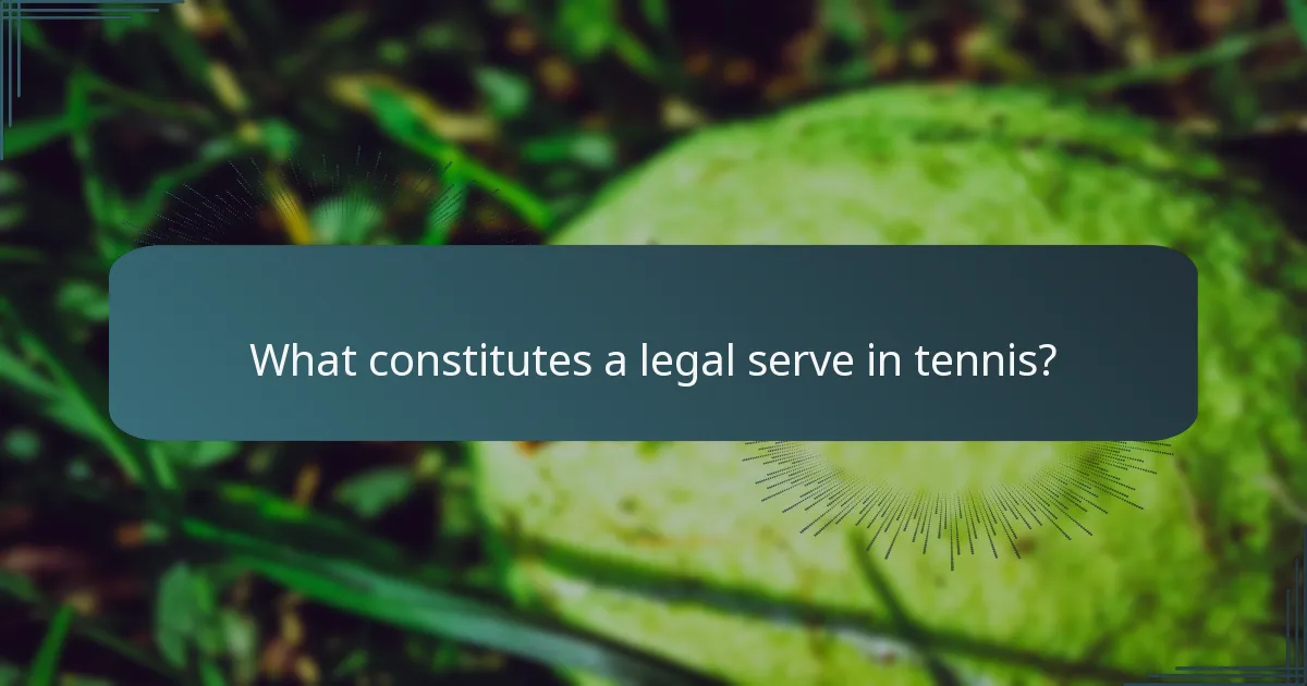 What constitutes a legal serve in tennis?