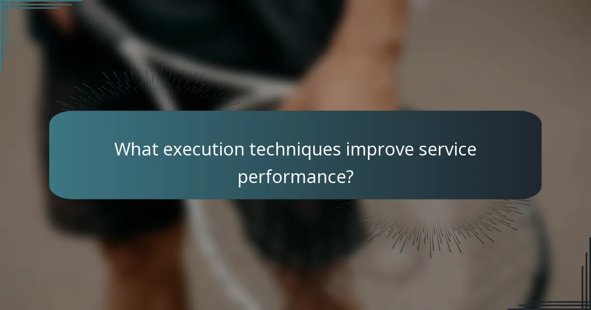 What execution techniques improve service performance?