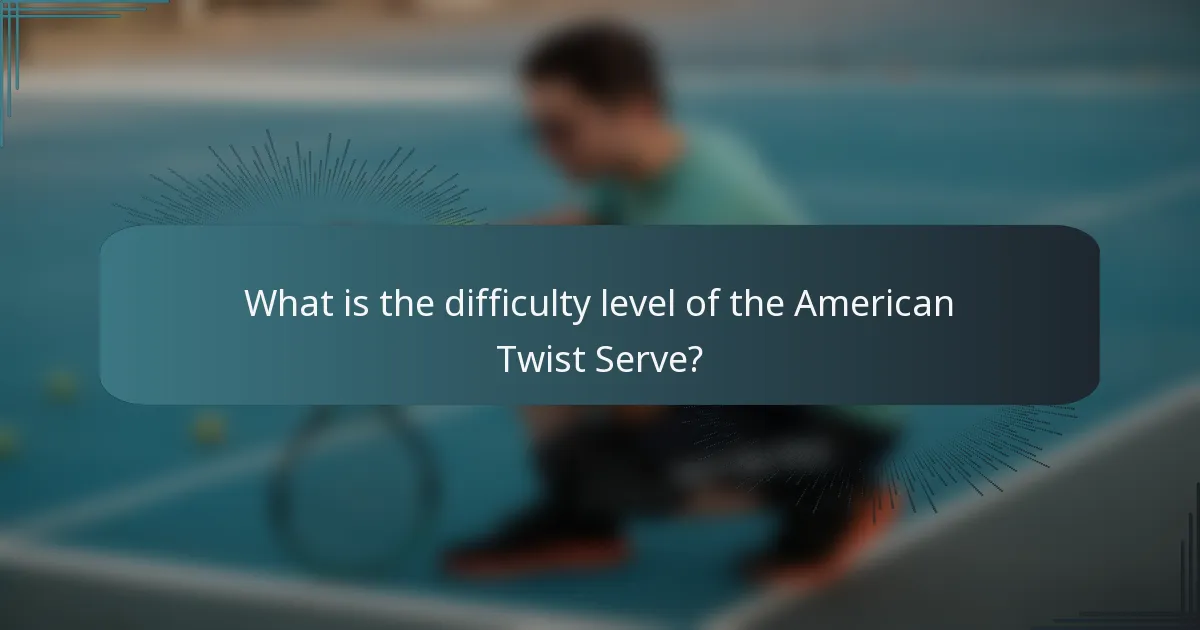 What is the difficulty level of the American Twist Serve?