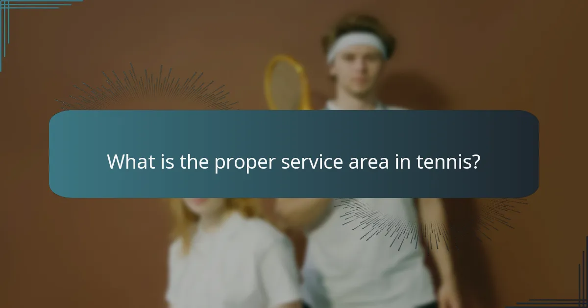 What is the proper service area in tennis?