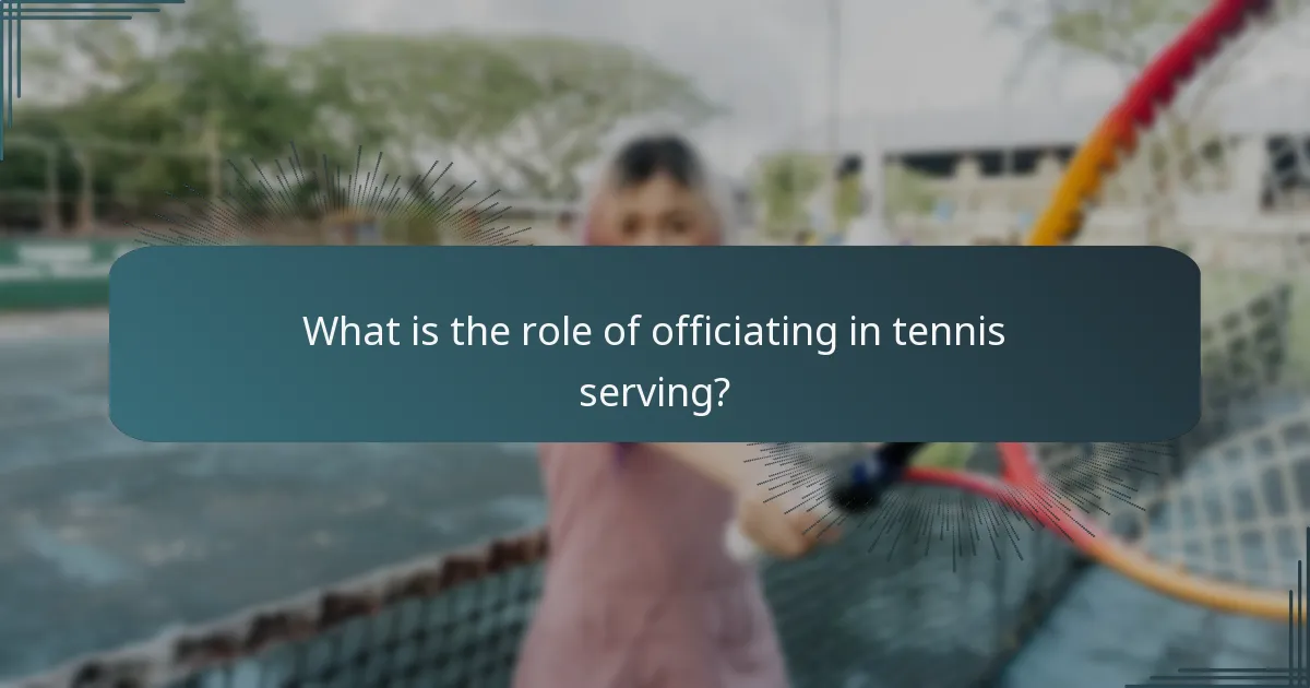 What is the role of officiating in tennis serving?