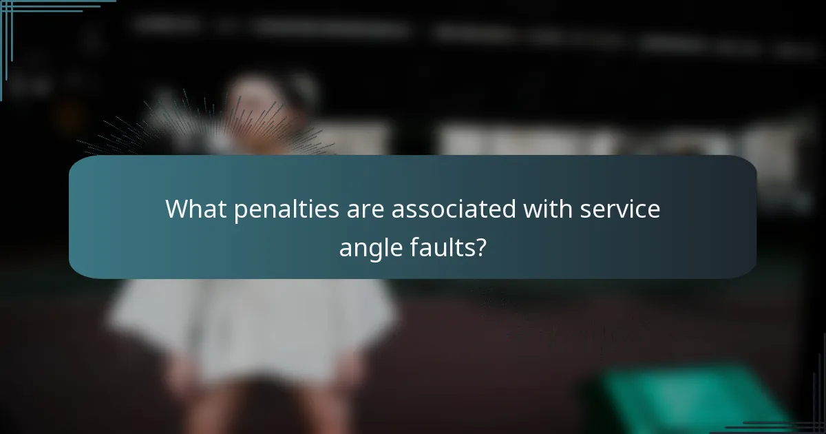 What penalties are associated with service angle faults?