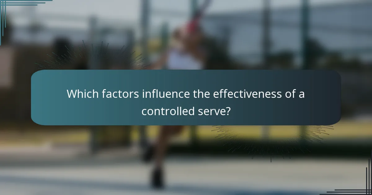 Which factors influence the effectiveness of a controlled serve?