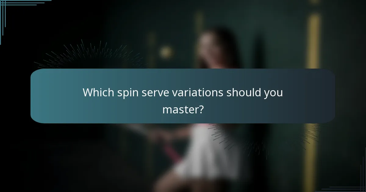 Which spin serve variations should you master?