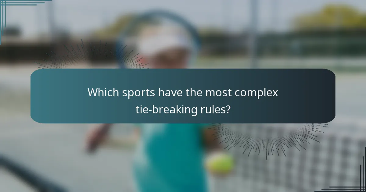 Which sports have the most complex tie-breaking rules?