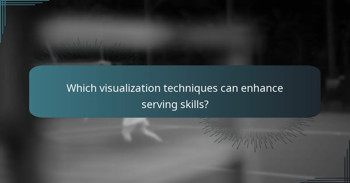 Which visualization techniques can enhance serving skills?