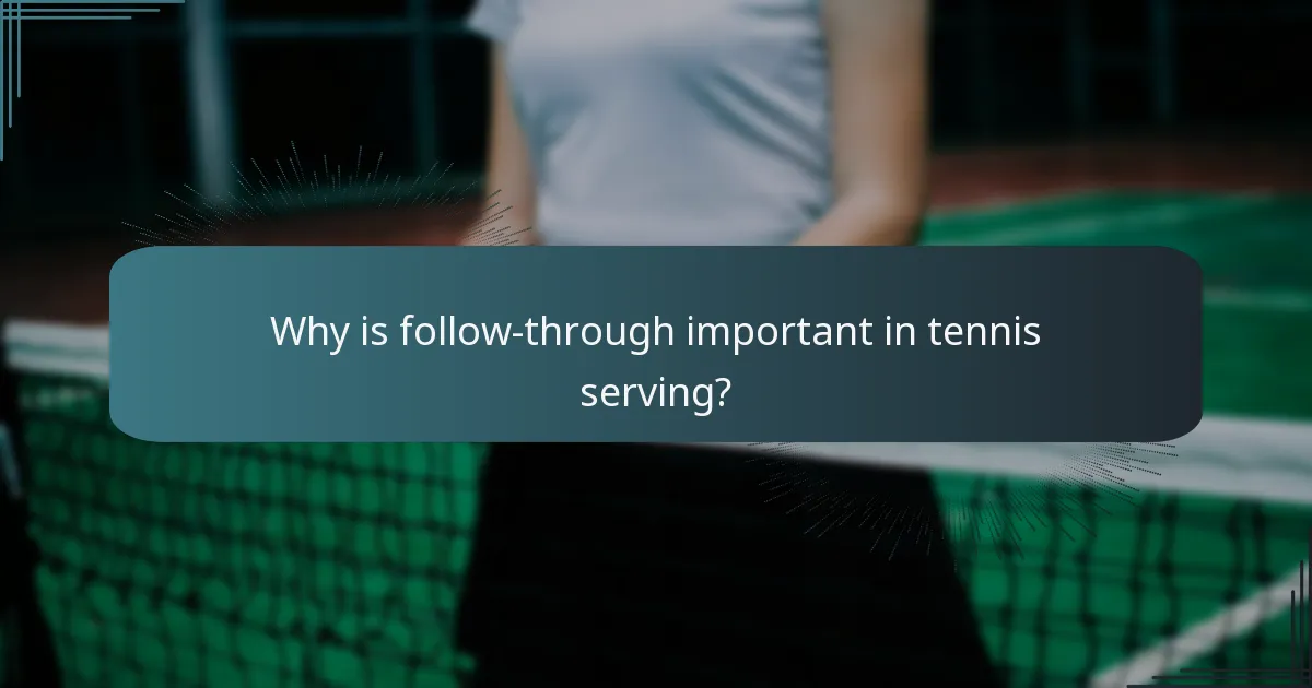 Why is follow-through important in tennis serving?