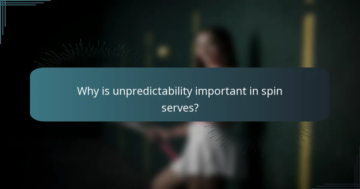 Why is unpredictability important in spin serves?